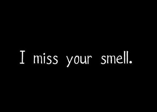 the words i miss your smell written in white on a black background