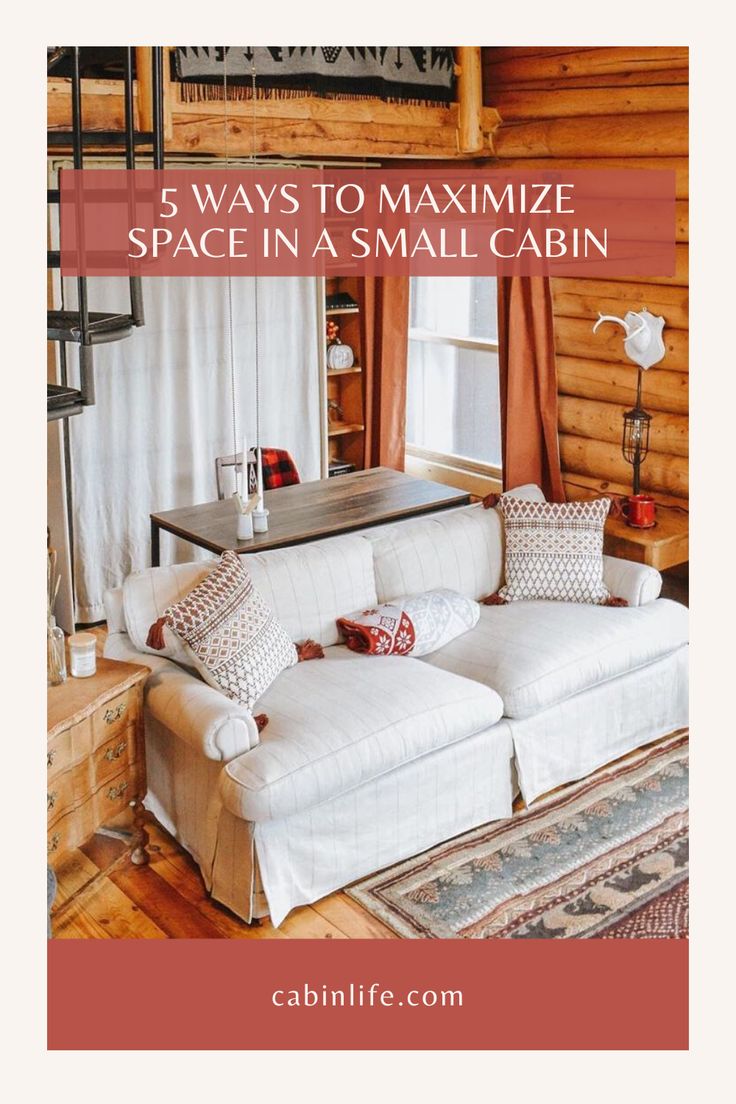 a white couch sitting in front of a wooden wall with the words 5 ways to maximumize space in a small cabin