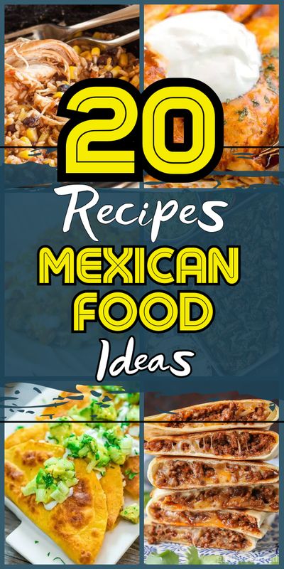 mexican food with the words 20 recipes mexican food ideas in front of it and an image of