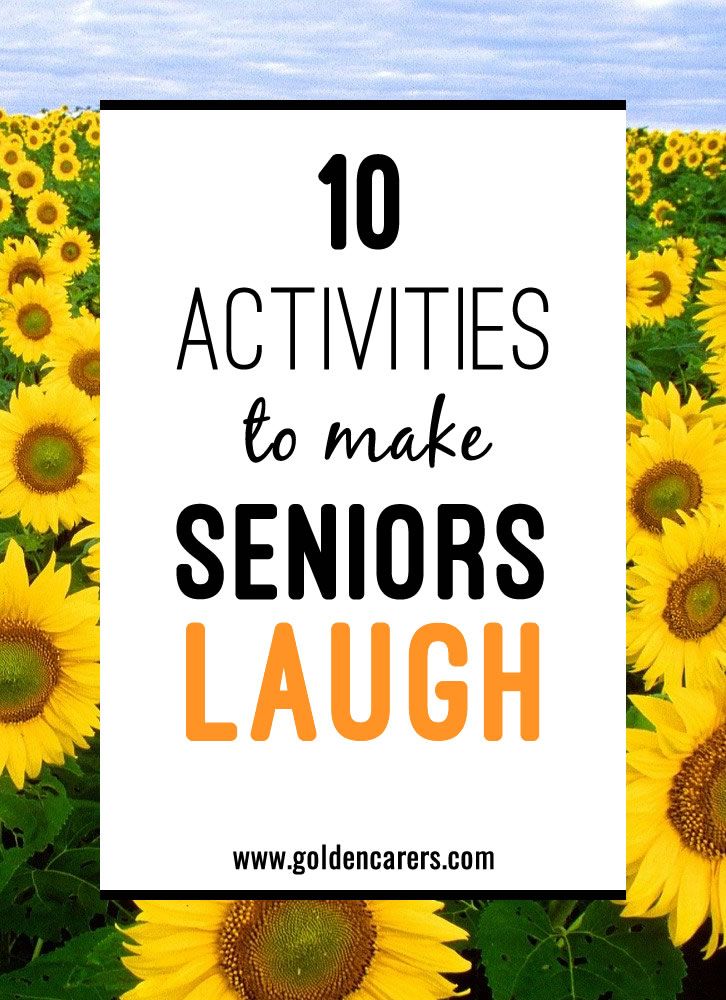 sunflowers with the words 10 activities to make seniors laugh in front of them