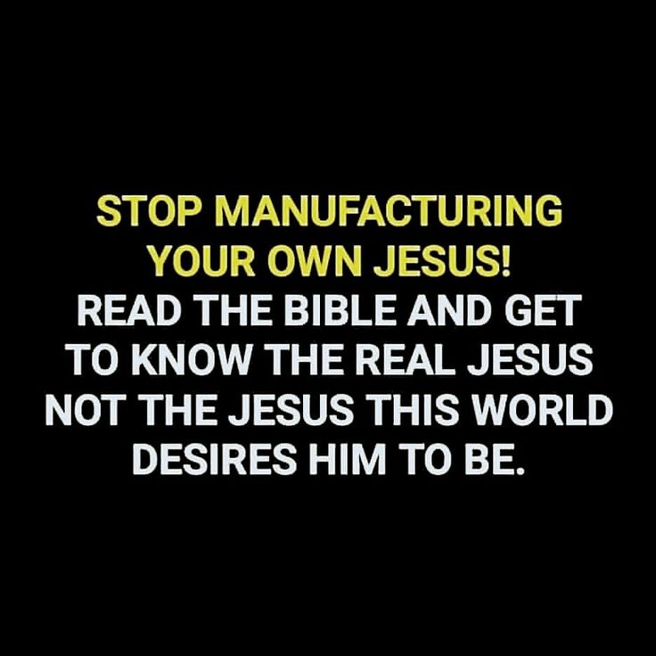 a black background with the words stop manufacturing your own jesus read the bible and get to know the real jesus not the jesus this world deserves him to be