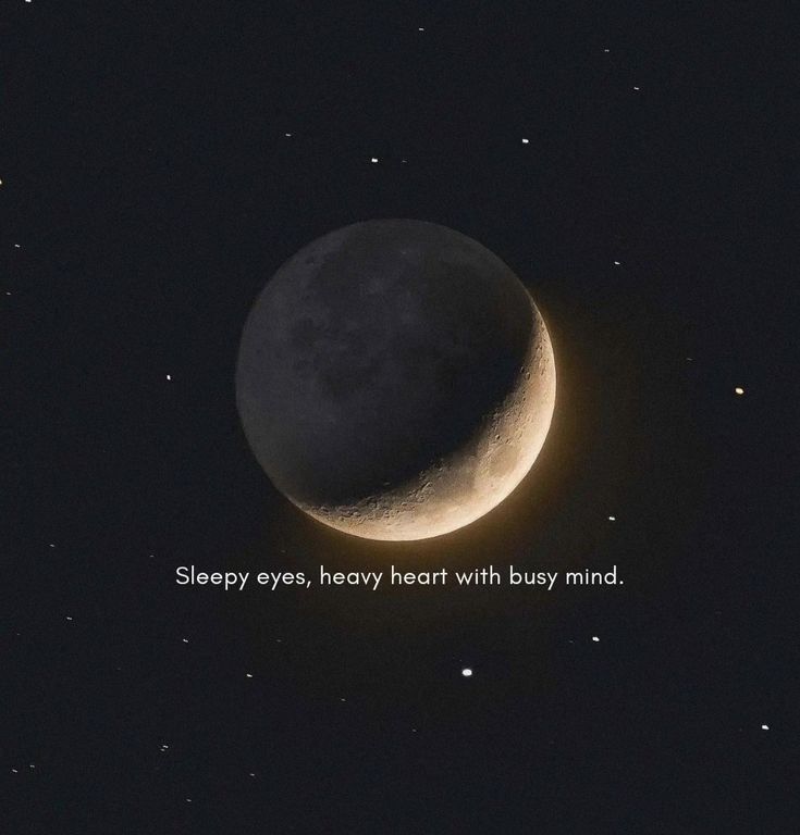 a half moon with the words sleepy eyes, heavy heart with busy mind