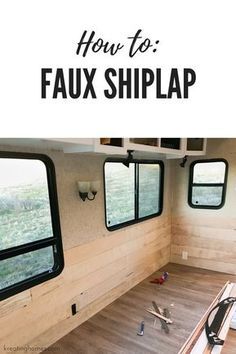 an rv with the words how to faux shiplap on it