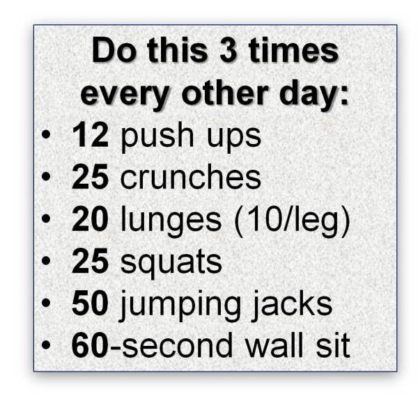 a sign that says do this 3 times every other day 12 push ups 25 crunches 20 lungs 10 / 9 squats 30 jumping jacks 60 second wall sit