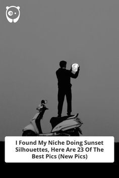 a man standing on top of a scooter with the caption i found my niche doing sunset silhouettes here are 23 of the best pics new pics