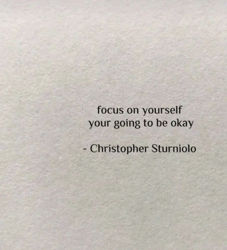 a white piece of paper with the words, focus on yourself your going to be okay