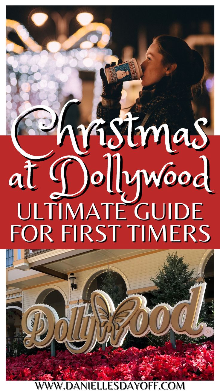 christmas at dollywood ultimate guide for first timers with text overlaying the image