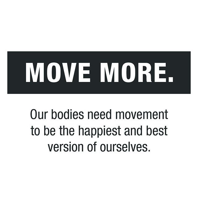 a sign that says move more our bodies need movement to be the happest and best version of ourselves