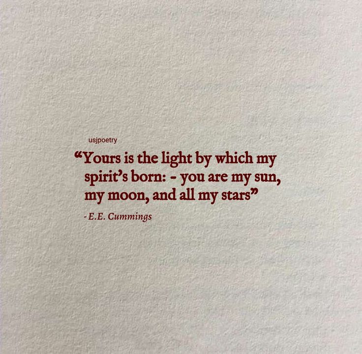 a piece of paper with an image of a person's face and the words, yours is the light by which my spirit's born - you are my sun, my moon, my