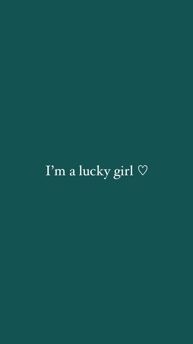 the words i'm a lucky girl are written in white on a green background