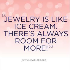 a pink and white photo with the words jewelry is like ice cream there's always room for more