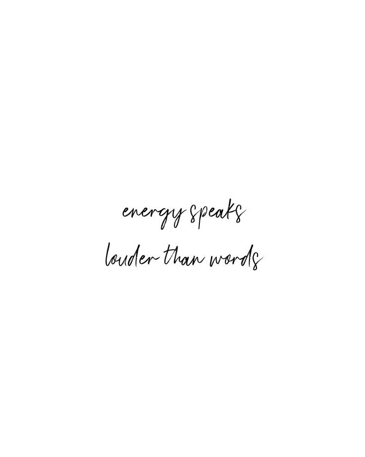 a black and white photo with the words energy speaks, laughter than words on it