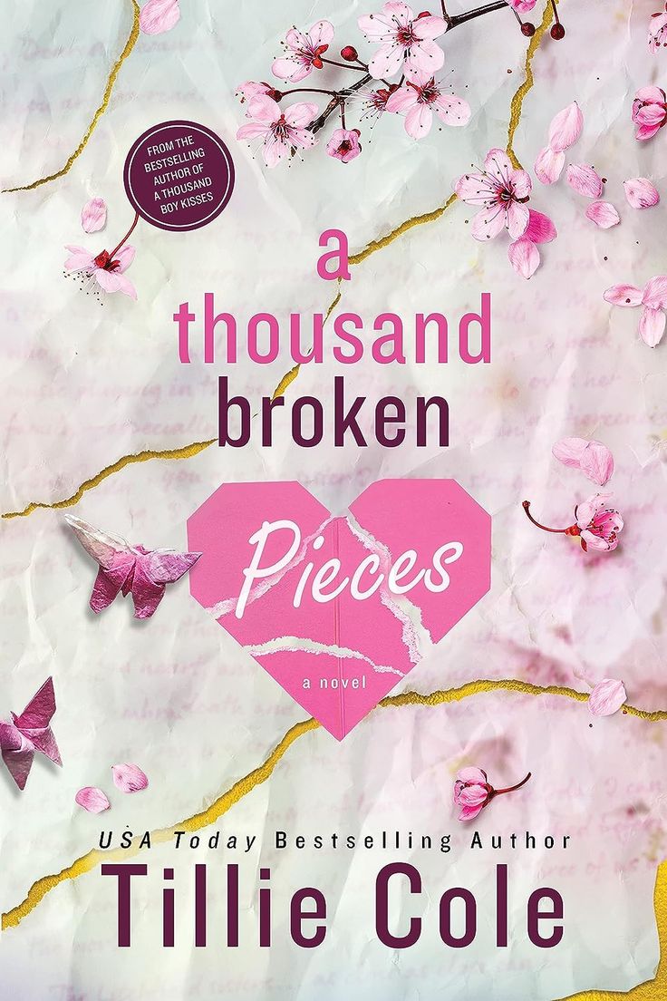 a book cover for a thousand broken pieces by tilie cole with pink flowers and butterflies