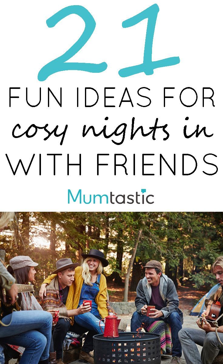 four people sitting around a fire pit with the text 21 fun ideas for cozy nights in with friends