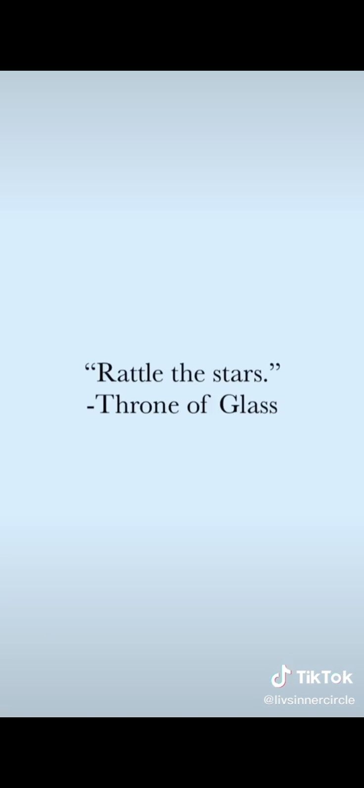 an image of a quote that says,'rattle the stars throne of glass '