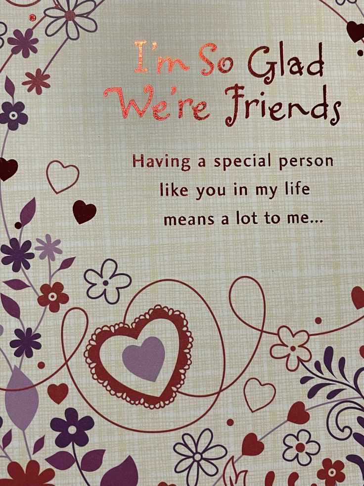 a card with hearts and flowers on it that says, i'm so glad friends having a special person like you in my life means a lot to me