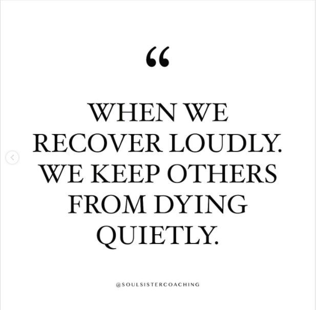 a quote that says when we recover loudly, we keep others from dying quietly