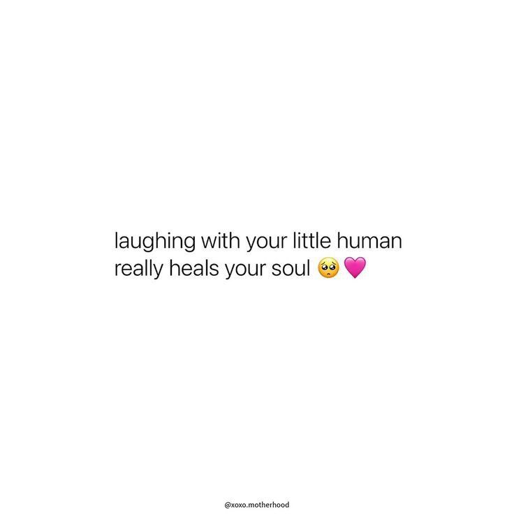 the words laughing with your little human really heals your soul on a white background