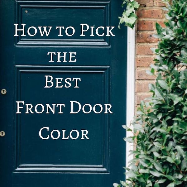 a green door with the words how to pick the best front door color