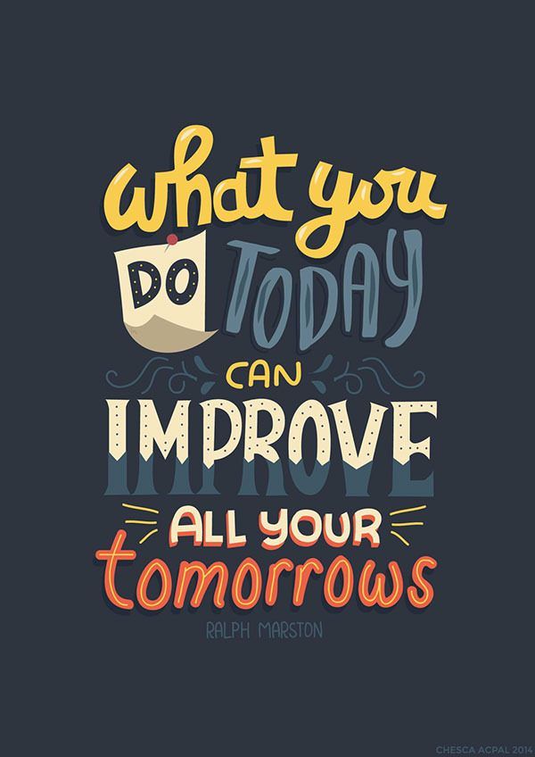 a quote that says what you do today can improve all your tomorrows with an image of