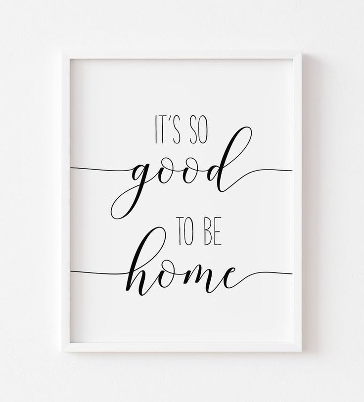 it's so good to be home print in black and white on a wall