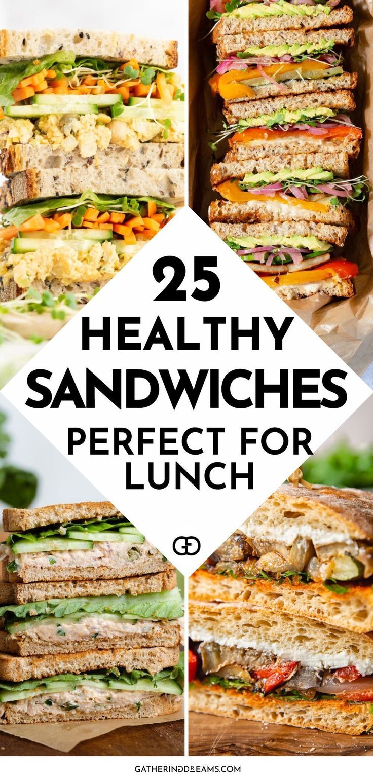 healthy sandwiches with the words 25 healthy sandwiches perfect for lunch on top and below them