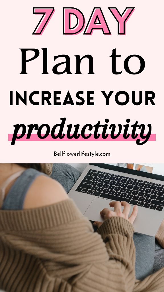 a woman using her laptop with the text 7 day plan to increase your productivity