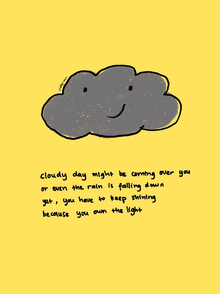 a yellow background with a drawing of a cloud and the words cloudy might be coming over you