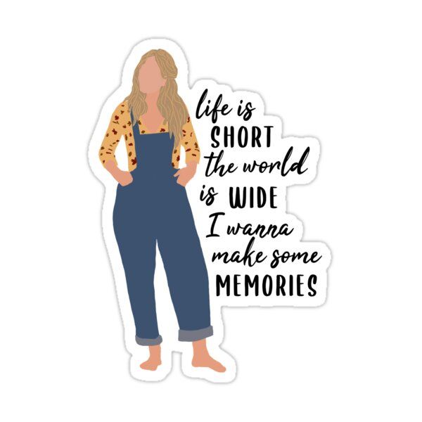 a woman in overalls with the words life is short the world is wide i've