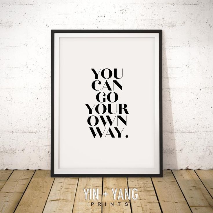 a black and white poster with the words you can go your own way on it