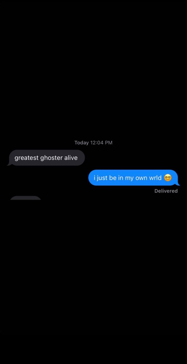 two texts are shown in the dark with one texting that reads,'greatest ghost alive just be in my own world '