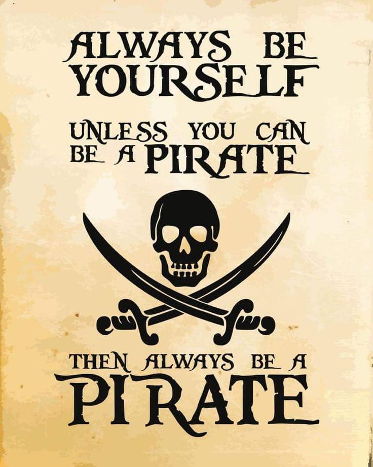 a pirates sign with a skull and crossbones on the front saying, always be yourself unless you can be a pirate then always be a pirate