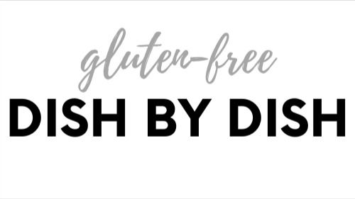 DISH BY DISH | HEALTHY GLUTEN-FREE RECIPES