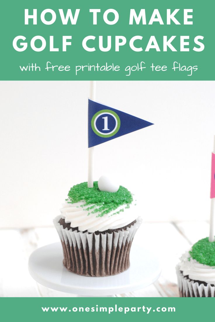 how to make golf cupcakes with free printable golf tee flags from one simple party