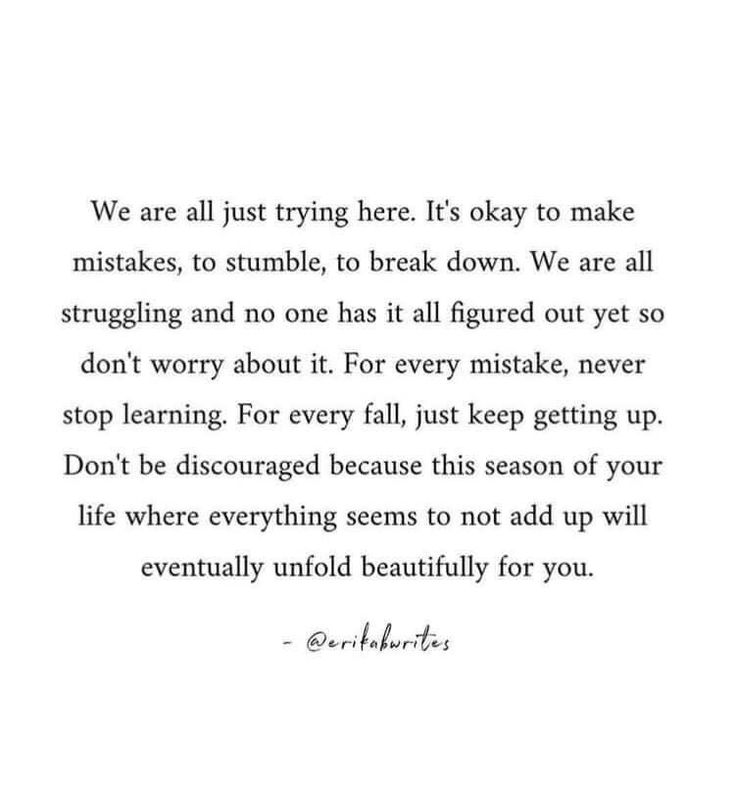 a quote that reads we are all just trying to say to make misstakes, to stumble, to break down we are all struggling and no one has it