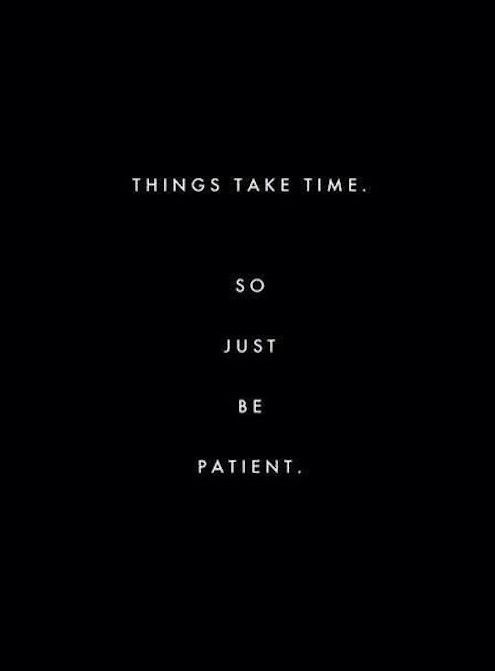 a black background with the words things take time so just be patient