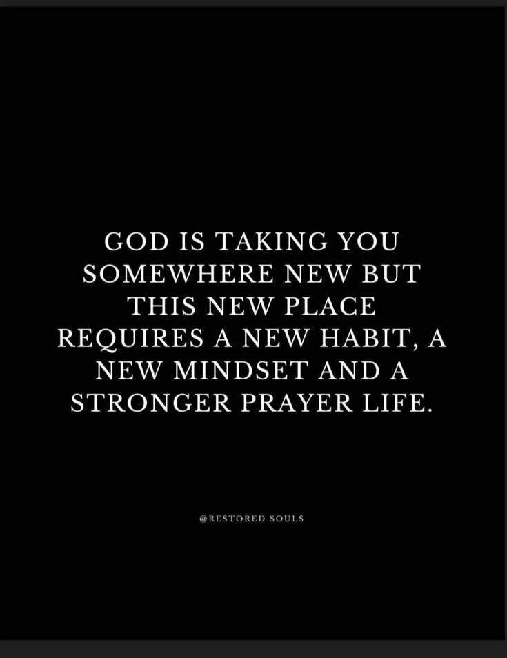 a black and white photo with the words god is taking you somewhere new but this new place requires a new habit, a new minds and a