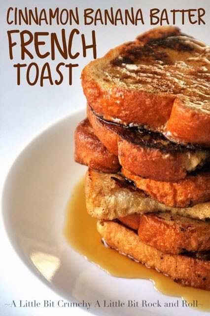 cinnamon banana butter french toast stacked on top of each other