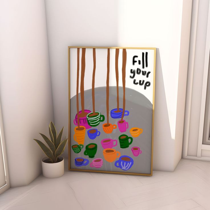 there is a painting on the wall next to a potted plant and a sign that says fill your cup