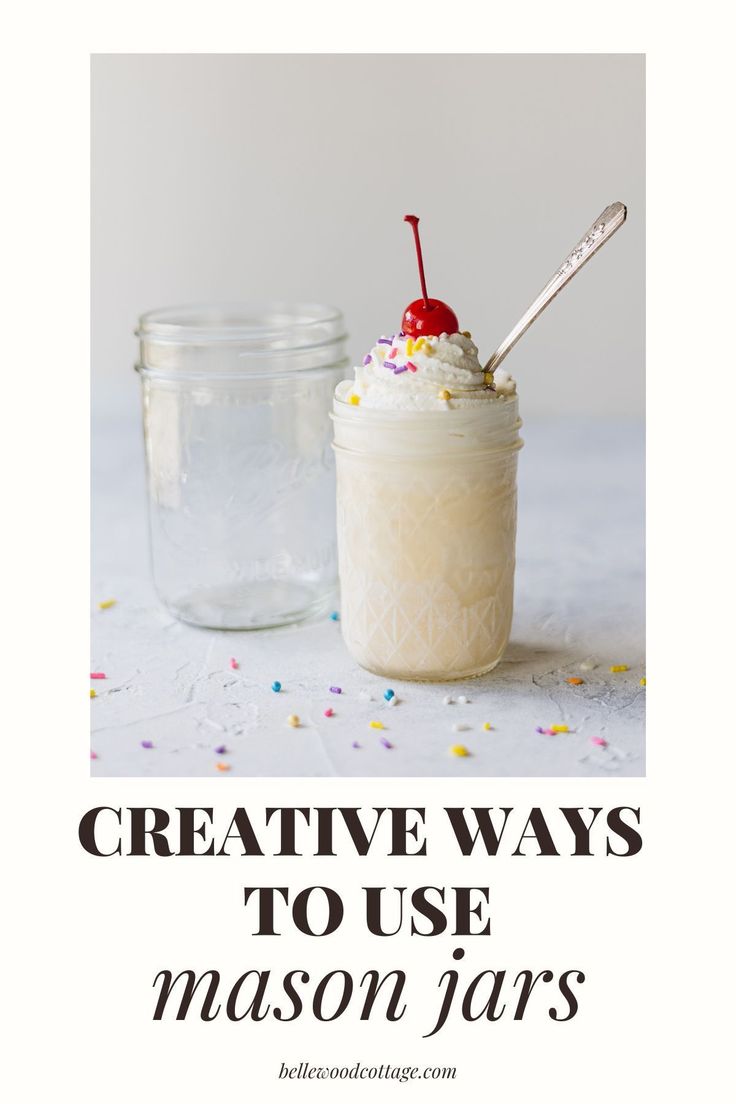 two mason jars filled with ice cream and sprinkles, the text creative ways to use mason jars