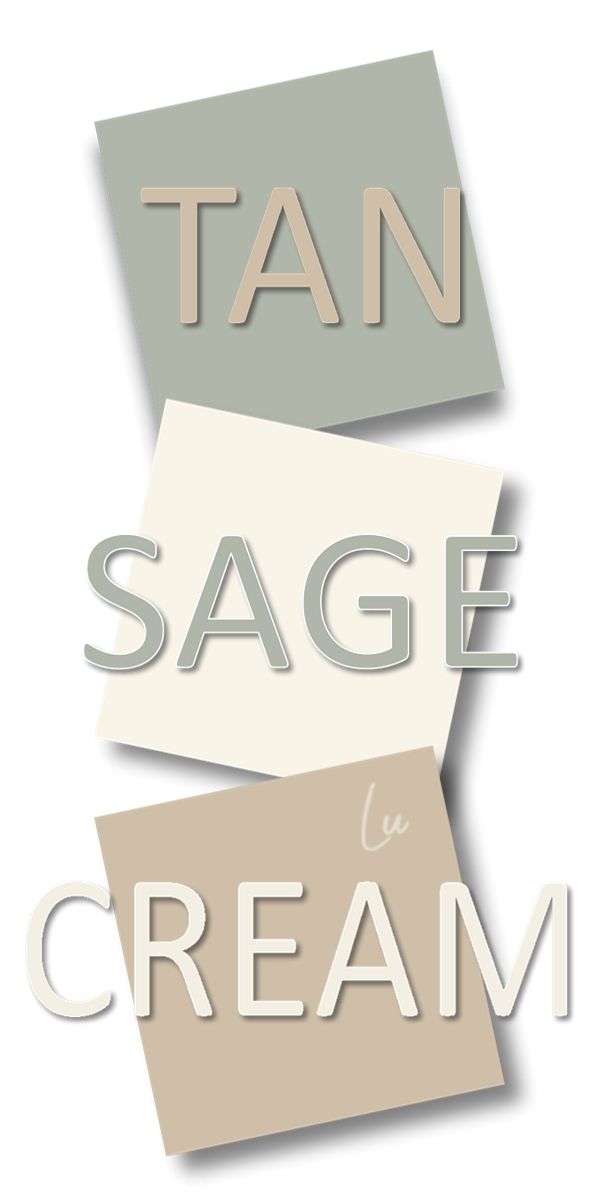 the words tan sage and cream are stacked on top of each other in different colors