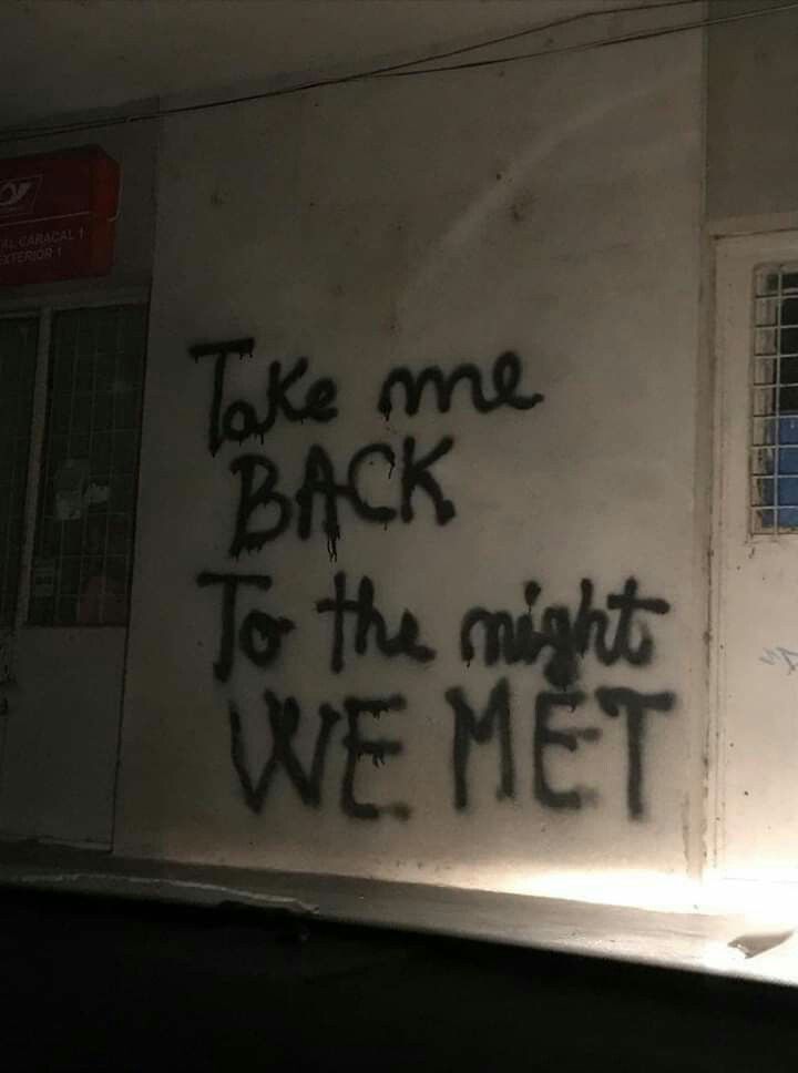 graffiti on the side of a building reads take me back to the night we met