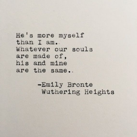 an old typewriter with the words, he's more myself than i am whatever our souls are made of his and mine are the same