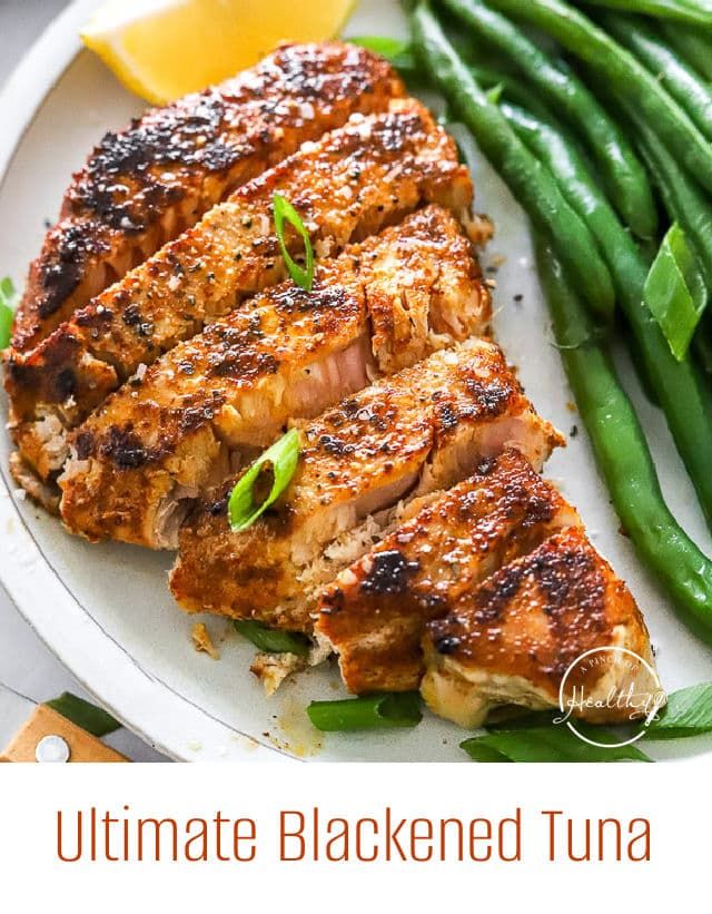 grilled chicken and green beans on a white plate with text overlay that reads ultimate blackened tuna