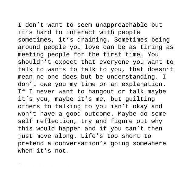 the text is written in black and white on a piece of paper that reads, i don't want to seem unapporable but it is hard to interact with people