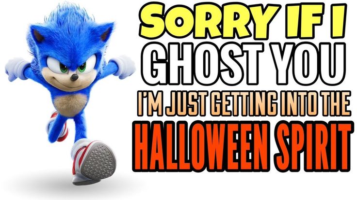 an image of a cartoon character with the words sorry if ghost you i'm just getting into the halloween spirit