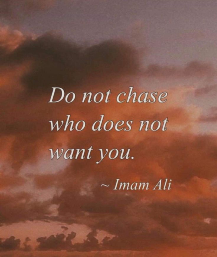 the sky with clouds and a quote about do not chase who does not want you