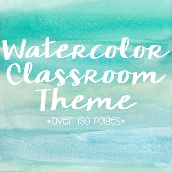 watercolor classroom theme over 130 pages