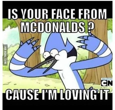 a cartoon character with the caption is your face from mcdonalds? cause i'm loving it