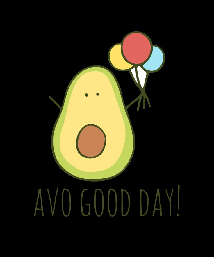 an avocado with balloons and the words'avo good day '